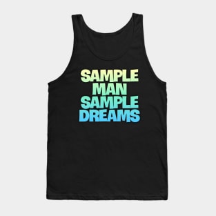 Sample Man with Sample Dreams easy life hack Tank Top